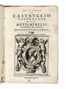 ALDO (IL GIOVANE) MANUZIO - Le attioni di Castruccio Castracane de gli Antelminelli, signore di Lucca. Con la genealogia della famiglia: estratte dalla Nuova discrittione d'Italia.
