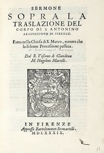 UGOLINO MARTELLI - Sermone sopra la traslazione del corpo di S. Antonino arcivescovo di Firenze...