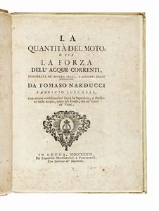 TOMMASO NARDUCCI - La quantità del moto, o sia La forza dell'acque correnti, dimostrata ne' diversi stati, e supposti delle medesime...