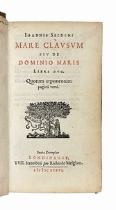 JOHN SELDEN - Mare clausum seu De dominio maris libri duo.