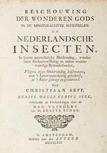 JAN CHRISTIAN SEPP - Beschouwing der wonderen Gods, in de minstgeachte schepzelen of Nederlandsche insecten.