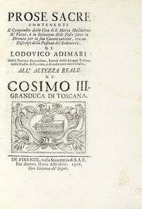 LODOVICO ADIMARI - Prose sacre contenenti il Compendio della vita di S. Maria Maddalena de' Pazzi, e la Relazione delle feste fatte in Firenze per la sua canonizazione [sic]...