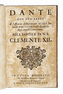 DANTE ALIGHIERI - Dante con una breve e sufficiente dichiarazione del senso letterale diversa in più luoghi da quella degli antichi comentatori...