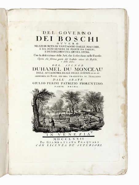 Henri Louis Duhamel du Monceau : Del governo dei boschi [...] arricchita di Rami, ed ora tradotta in italiano dall'Abate Giulio Perini [...]. Parte prima (-seconda).  - Asta Libri, autografi e manoscritti - Associazione Nazionale - Case d'Asta italiane