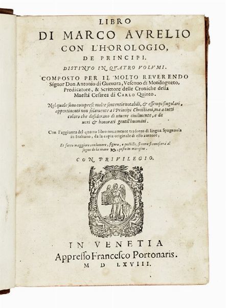 ANTONIO (DE) GUEVARA : Libro di Marco Aurelio con l'horologio, de principi. Distinto in quatro volumi.  - Asta Libri, autografi e manoscritti - Associazione Nazionale - Case d'Asta italiane