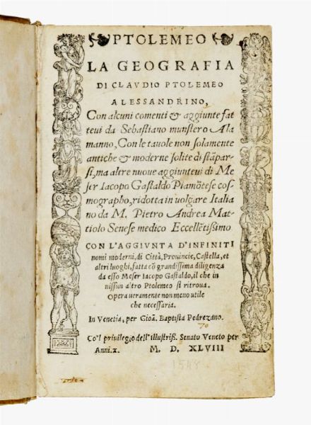 CLAUDIUS PTOLEMAEUS : La Geografia [...] con alcuni comenti e aggiunte fattevi da Sebastiano munstero Alamanno [...] ridotta in volgare italiano da M. Pietro Andrea Mattiolo...  - Asta Grafica & Libri - Associazione Nazionale - Case d'Asta italiane