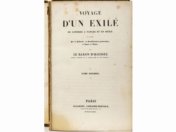 ,Charles Lemercher de Longpre baron d'Haussez : Voyage d'un exil de Londres a Naples et en Sicile ...  - Asta La Sicilia nelle Collezioni di Casa d'Agata a Taormina: la Biblioteca - Associazione Nazionale - Case d'Asta italiane