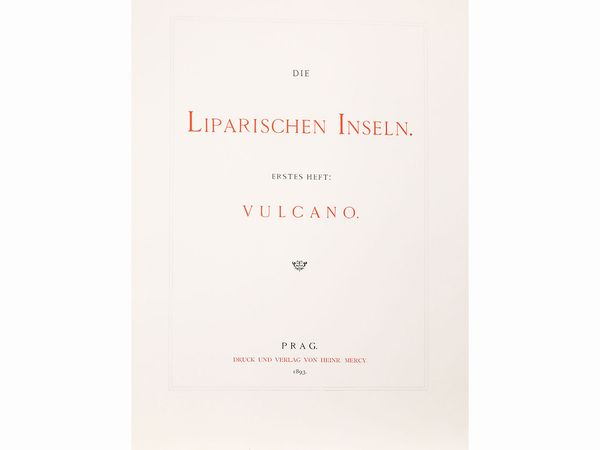 ,Ludwig Salvator (arciduca d'Austria) : Die Liparischen Inseln: Vulcano  - Asta La Sicilia nelle Collezioni di Casa d'Agata a Taormina: la Biblioteca - Associazione Nazionale - Case d'Asta italiane