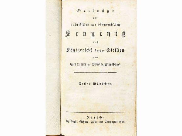 ,Carl Ulysses Salis Marschlins : Beitrge zur natrlichen und konomischen Kenntniss des Knigreichs beeder Sicilien  - Asta La Sicilia nelle Collezioni di Casa d'Agata a Taormina: la Biblioteca - Associazione Nazionale - Case d'Asta italiane