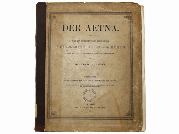 ,Wolfgang Sartorius von Waltershausen : Der Aetna ...  - Asta La Sicilia nelle Collezioni di Casa d'Agata a Taormina: la Biblioteca - Associazione Nazionale - Case d'Asta italiane