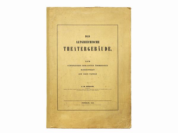 ,Johann Heinrich Strack : Das altgriechische Theatergebude ...  - Asta La Sicilia nelle Collezioni di Casa d'Agata a Taormina: la Biblioteca - Associazione Nazionale - Case d'Asta italiane