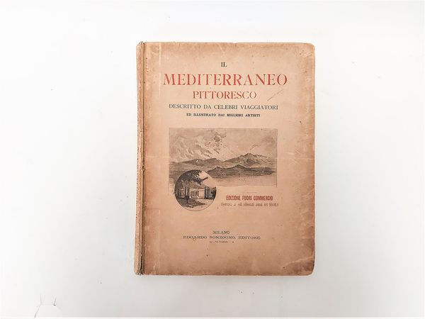 Il Mediterraneo pittoresco descritto da celebri viaggiatori ed illustrato dai migliori artisti.  - Asta La Sicilia nelle Collezioni di Casa d'Agata a Taormina: la Biblioteca - Associazione Nazionale - Case d'Asta italiane