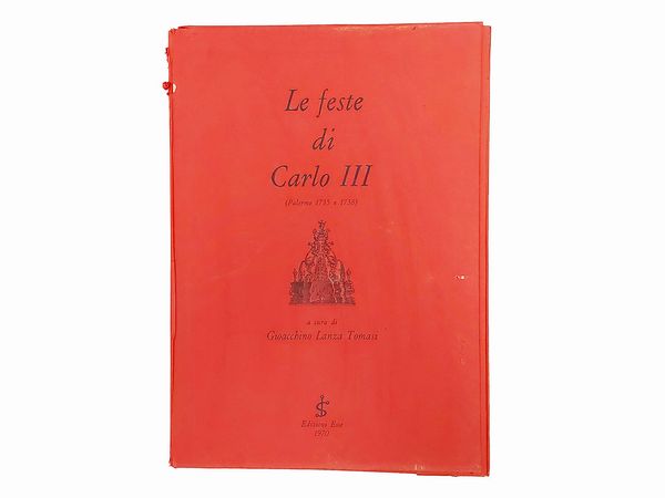 Le feste di Carlo III (Palermo 1735 e 1738)  - Asta La Sicilia nelle Collezioni di Casa d'Agata a Taormina: la Biblioteca - Associazione Nazionale - Case d'Asta italiane