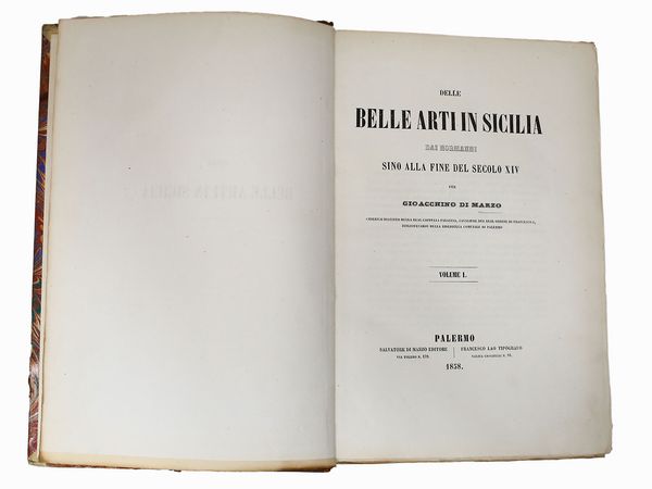 ,Gioacchino Di Marzo : Delle belle arti in Sicilia dai Normanni sino alla fine del secolo XIV  - Asta La Sicilia nelle Collezioni di Casa d'Agata a Taormina: la Biblioteca - Associazione Nazionale - Case d'Asta italiane