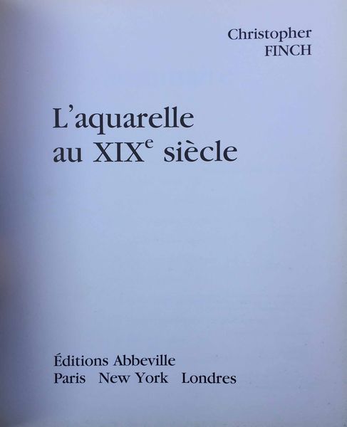 ChristopherFinch, L'aquarelle au XIXe sicle  - Asta Antiquariato Febbraio | Cambi Time - Associazione Nazionale - Case d'Asta italiane