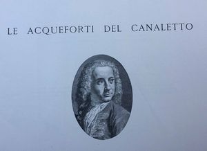 Pallucchini, Le acqueforti del Canaletto, grandi dimensioni  - Asta Antiquariato Febbraio | Cambi Time - Associazione Nazionale - Case d'Asta italiane