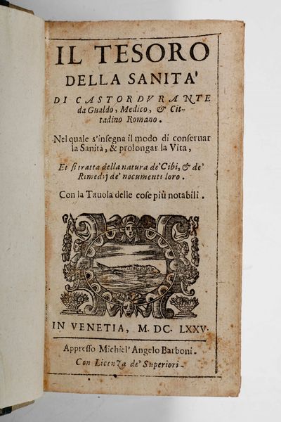 ,Castore Durante : Durante Castore Tesoro della sanit... In Venezia, presso Michelangelo Barboni, 1675  - Asta Libri Antichi, Stampe, Incisioni e Carte Geografiche | Cambi Time - Associazione Nazionale - Case d'Asta italiane