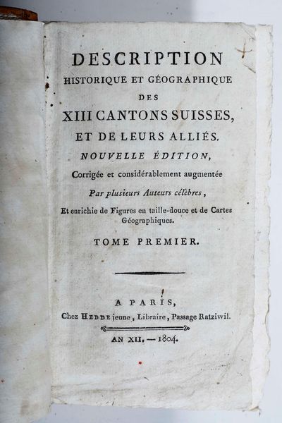 ,Autori celebri : Autori celebri Description historique et gographique des XIII cantons suisses... in Parigi, 1804  - Asta Libri Antichi, Stampe, Incisioni e Carte Geografiche | Cambi Time - Associazione Nazionale - Case d'Asta italiane