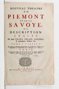 ,Johan Blaeu : Blaeu Johan Nouveau Theatre Du Piemont Et de La Savoye. Ou description exacte de leurs villes, palais, glises, et principaux difices, etc. La Haye, R.C. Alberts, 1725.  - Asta Libri Antichi, Stampe, Incisioni e Carte Geografiche | Cambi Time - Associazione Nazionale - Case d'Asta italiane