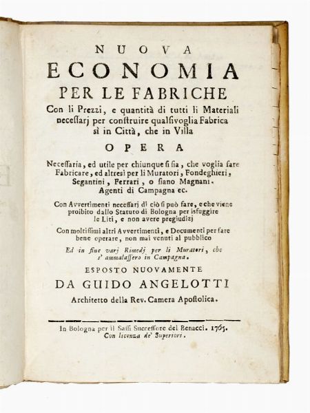 GUIDO ANGELOTTI : Nuova Economia per le Fabriche [...] Necessaria, ed utile per chiunque [...] voglia fare, fabricare, ed altres per li Muratori [...]. Con Avvertimenti necessari di ci che si pu fare, e che viene proibito dallo Statuto di Bologna...  - Asta Libri, autografi e manoscritti - Associazione Nazionale - Case d'Asta italiane