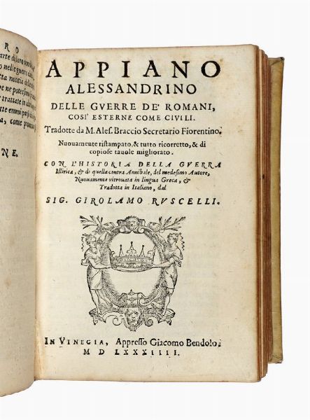 APPIANUS (ALEXANDRINUS) : Delle guerre de' romani, cos esterne, come civili. Tradotto da M. Ales. Braccio [...] nuouamente ritrovata in lingua greca et tradotta in italiano dal sig. Girolamo Ruscelli.  - Asta Libri, autografi e manoscritti - Associazione Nazionale - Case d'Asta italiane