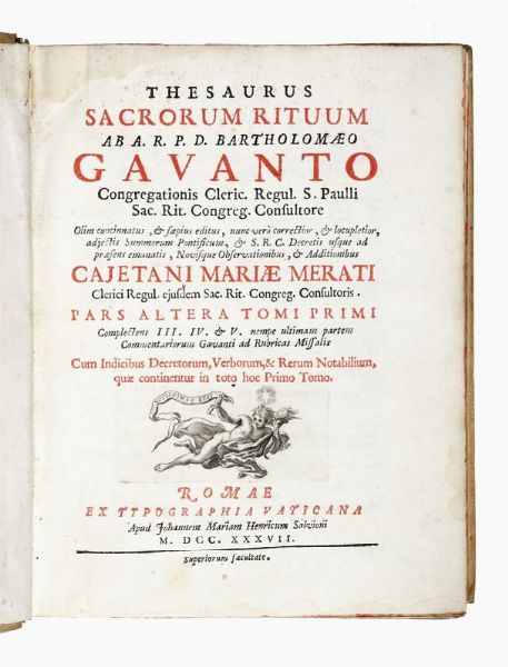 BARTOLOMEO GAVANTI : Thesaurus sacrorum rituum [...] Tomus I. Pars prima (-Tomus secundi pars altera et ultima).  - Asta Libri, autografi e manoscritti - Associazione Nazionale - Case d'Asta italiane