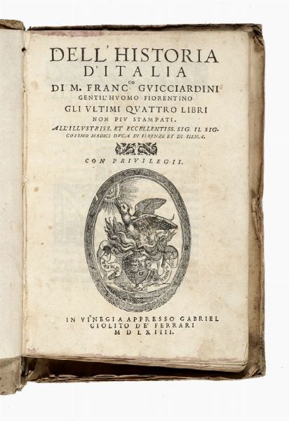 Francesco Guicciardini : Dell'historia d'Italia [...] gli ultimi quattro libri non piu stampati...  - Asta Libri, autografi e manoscritti - Associazione Nazionale - Case d'Asta italiane