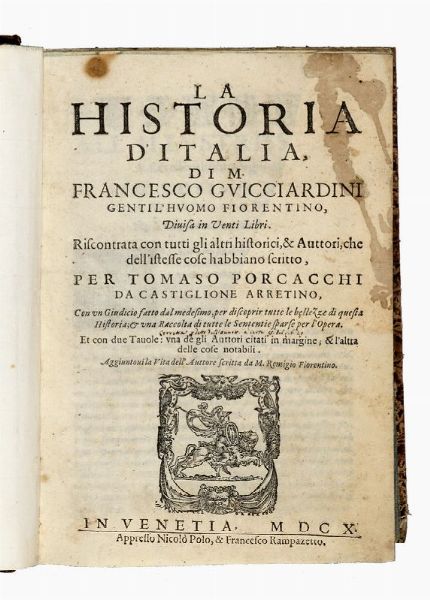 Francesco Guicciardini : La Historia d'Italia [...] divisa in venti libri. Riscontrata con tutti gli altri historici, & Auttori [...] per Tomaso Porcacchi da Castiglione Arretino...  - Asta Libri, autografi e manoscritti - Associazione Nazionale - Case d'Asta italiane