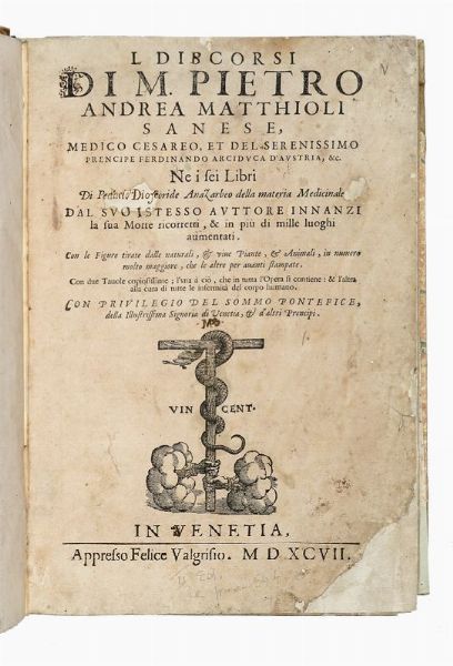 PIETRO ANDREA MATTIOLI : I discorsi [...] Ne i sei libri di P[edacio Diosc]oride Anazarbeo della materia medicinale. Dal suo istesso auttore innanzi la sua morte ricorretti, & in piu di mille luoghi aumentati...  - Asta Libri, autografi e manoscritti - Associazione Nazionale - Case d'Asta italiane