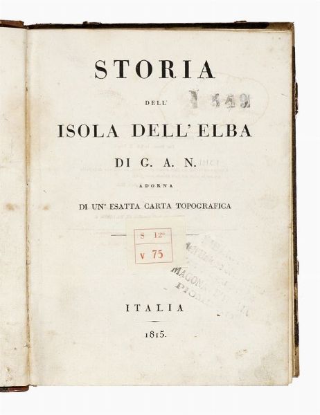 GIUSEPPE NINCI : Storia dell'isola dell'Elba adorna di un'esatta carta topografica.  - Asta Libri, autografi e manoscritti - Associazione Nazionale - Case d'Asta italiane