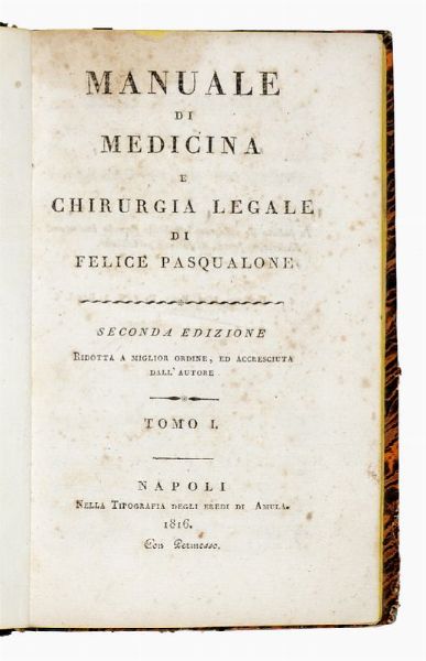 FELICE PASQUALONE : Manuale di medicina e chirurgia legale [...]. Tomo I (-II).  - Asta Libri, autografi e manoscritti - Associazione Nazionale - Case d'Asta italiane