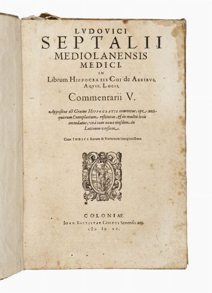 LODOVICO SETTALA : In librum Hippocratis Coi de aeribus, aquis, locis, commentarii V.  - Asta Libri, autografi e manoscritti - Associazione Nazionale - Case d'Asta italiane