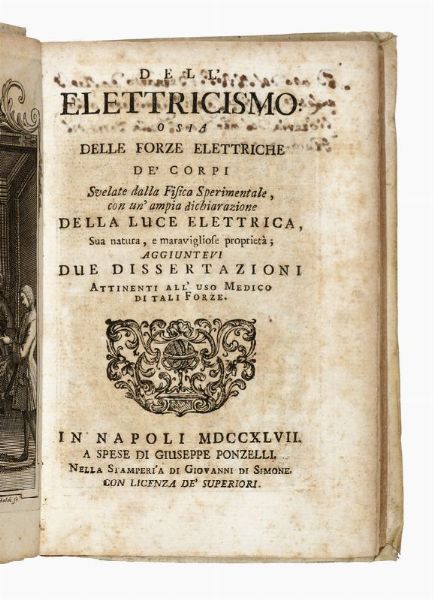 EUSEBIO SGUARIO : Dell'elettricismo: o sia Delle forze elettriche de' corpi svelate dalla fisica sperimentale, con un'ampia dichiarazione della luce elettrica, sua natura...  - Asta Libri, autografi e manoscritti - Associazione Nazionale - Case d'Asta italiane