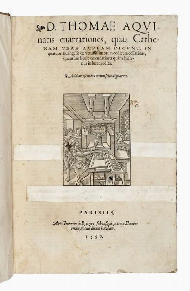 TOMMASO D'AQUINO (SANTO) : Enarrationes, quas Cathenam vere auream dicunt, in quatuor Euangelia...  - Asta Libri, autografi e manoscritti - Associazione Nazionale - Case d'Asta italiane